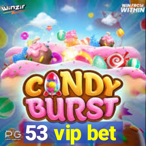 53 vip bet